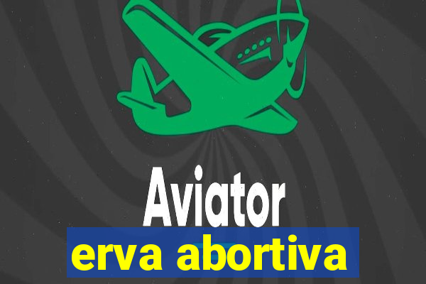 erva abortiva
